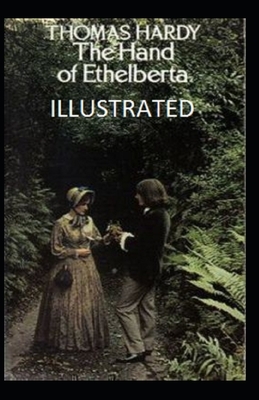 The Hand of Ethelberta Illustrated by Thomas Hardy