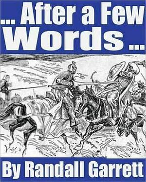 ...After a Few Words by Gordon Randall Garrett, Gordon Randall Garrett