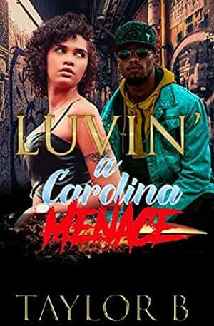 Luvin' A Carolina Menace by Taylor B.