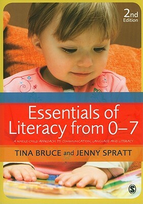 Essentials of Literacy from 0-7: A Whole-Child Approach to Communication, Language and Literacy by 