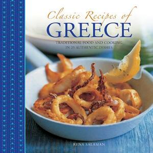 Classic Recipes of Greece: Traditional Food and Cooking in 25 Authentic Dishes by Rena Salaman