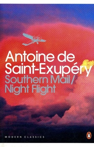 Southern Mail; Night Flight by Antoine de Saint-Exupéry