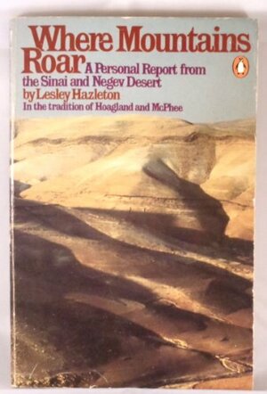Where Mountains Roar: A Personal Report from the Sinai and Negev Desert by Lesley Hazleton