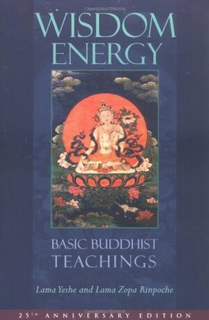 Wisdom Energy: Basic Buddhist Teachings by Jonathan Landaw, Thubten Zopa, Thubten Yeshe
