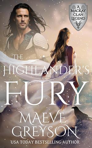 The Highlander's Fury - (A MacKay Clan Legend) A Scottish Fantasy Romance: Faolan's Story by Maeve Greyson, Maeve Greyson