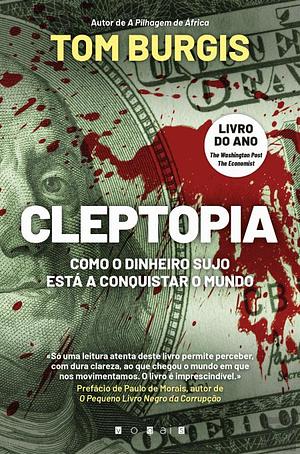 Cleptopia: Como o Dinheiro Sujo Está a Conquistar o Mundo by Tom Burgis