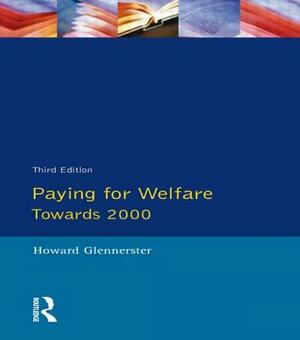 Paying For Welfare: Towards 2000 by Howard Glennerster