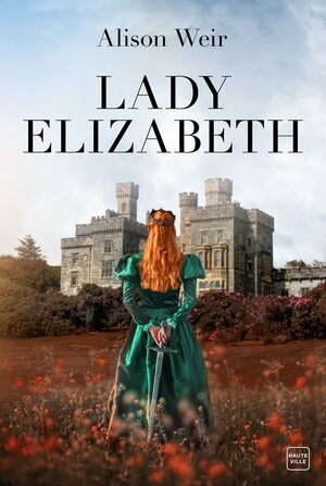 Lady Elizabeth by Alison Weir