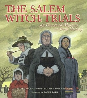 The Salem Witch Trials: An Unsolved Mystery from History by Rebecca Guay, Jane Yolen