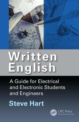 Written English: A Guide for Electrical and Electronic Students and Engineers by Steve Hart