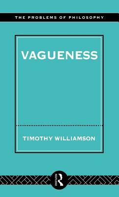 Vagueness by Timothy Williamson