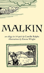 Malkin: an ellegy in 14 spels by Camille Ralphs