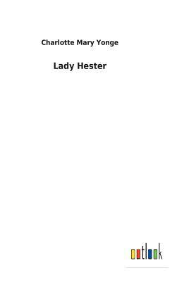 Lady Hester by Charlotte Mary Yonge