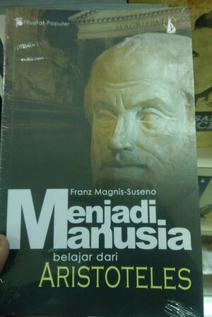 Menjadi Manusia: Belajar dari Aristoteles by Franz Magnis-Suseno