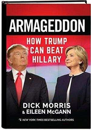 Armageddon: How Trump Can Beat Hillary by Dick Morris and Eileen McGann How Trump Can Beat Hillary Armageddon by Dick Morris