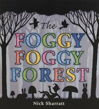 The Foggy, Foggy Forest by Nick Sharratt