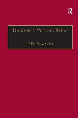Dickens's 'young Men': George Augustus Sala, Edmund Yates and the World of Victorian Journalism by P. D. Edwards