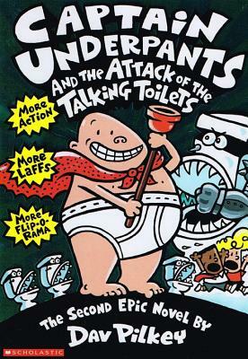 Captain Underpants and the Attack of Thetalking Toilets by Dav Pilkey