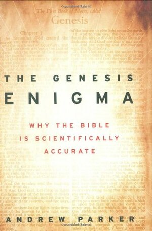 The Genesis Enigma: Why the Bible Is Scientifically Accurate by Andrew Parker