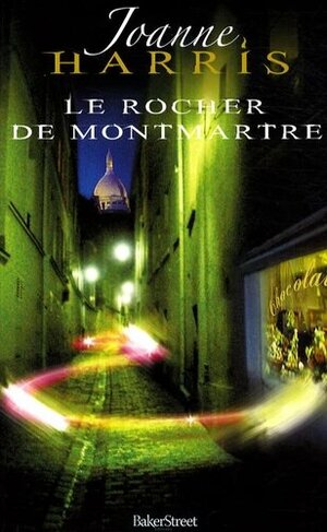 Le rocher de Montmartre by Joanne Harris