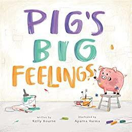 Pig's Big Feelings by Kelly Bourne