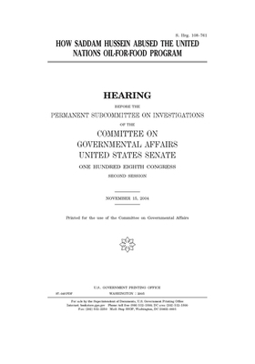 How Saddam Hussein abused the United Nations Oil-for-Food Program by United States Senate, United States Congress, Committee on Governmental Affa (senate)