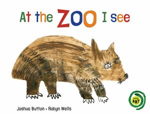 At the Zoo I See by Robyn Wells, Joshua Button