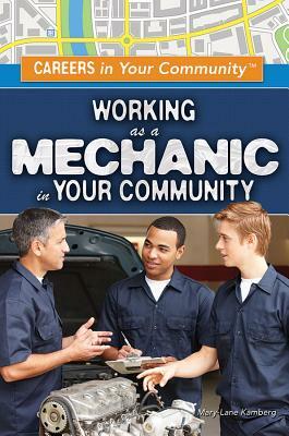 Working as a Mechanic in Your Community by Mary-Lane Kamberg