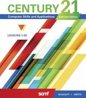 Century 21 Computer Skills and Applications, Lessons 1-88 by Jon A. Shank, James R. Smith, Jack P. Hoggatt