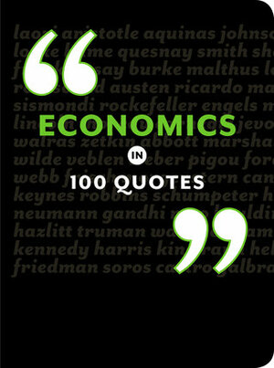 Economics in 100 Quotes by Dan Smith