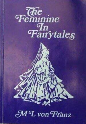 Problems of the Feminine in Fairytales by Marie-Louise von Franz