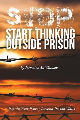 S.T.O.P.: Start Thinking Outside Prison by Freebird Publishers, Jermaine Ali Williams