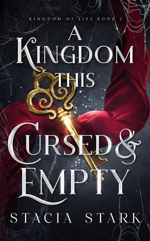 A Kingdom This Cursed and Empty by Stacia Stark