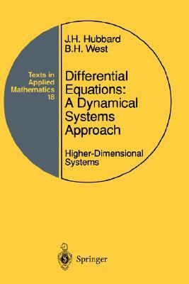Differential Equations: A Dynamical Systems Approach: Higher-Dimensional Systems by John H. Hubbard, Beverly H. West
