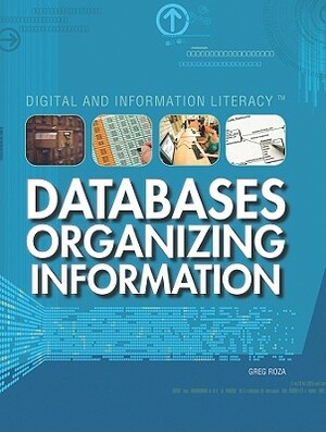 Databases: Organizing Information by Greg Roza