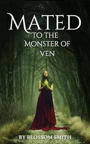 Mated to the Monster of Ven by Blossom Smith