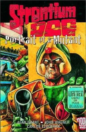 The Strontium Dog: Portrait of a Mutant: 2000 Ad Presents by Carlos Ezquerra, Alan Grant, John Wagner