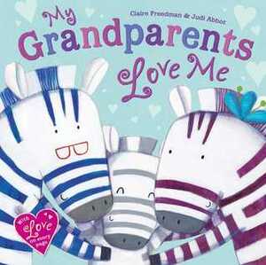 My Grandparents Love Me by Claire Freedman, Judi Abbot