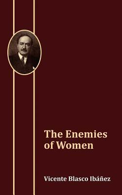 The Enemies of Women by Vicente Blasco Ib Ez