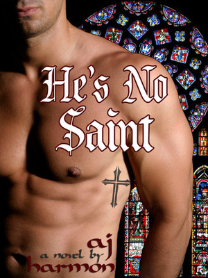 He's No Saint by A.J. Harmon