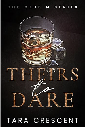 Theirs to Dare  by Tara Crescent