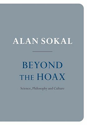 Beyond the Hoax: Science, Philosophy and Culture by Alan Sokal