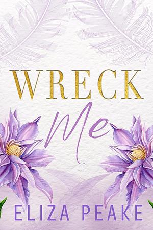 Wreck Me by Eliza Peake