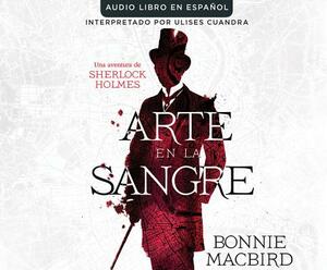Arte En La Sangre (Art in the Blood): A Breathtaking Thriller by Bonnie Macbird