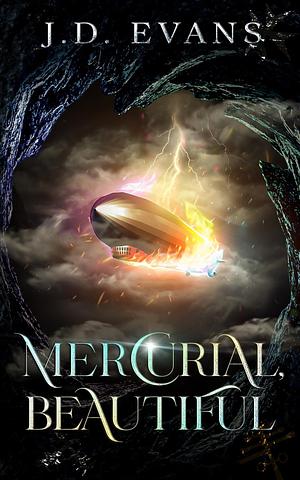 Mercurial, Beautiful  by JD Evans