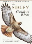 The Sibley Guide to Birds by National Audubon Society, David Allen Sibley