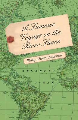 A Summer Voyage On The River Saone by Philip Gilbert Hamerton