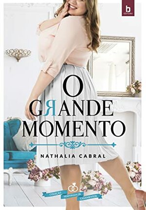 O Grande Momento  by Nathalia Cabral