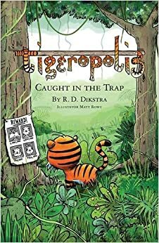 Tigeropolis - Caught in the Trap: Caught in the Trap by R.D. Dikstra