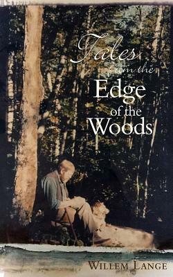 Tales from the Edge of the Woods by Willem Lange